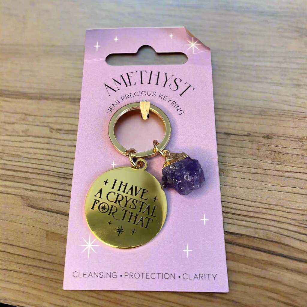 'I have a crystal for that' Amethyst Keyring