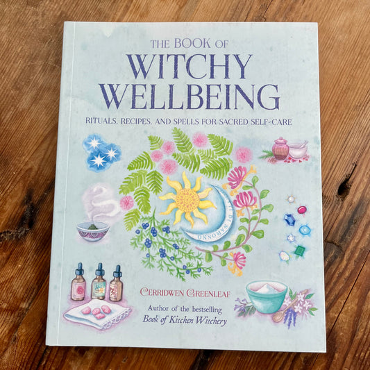 The Book of Witchy Wellbeing by Cerridwen Greenleaf