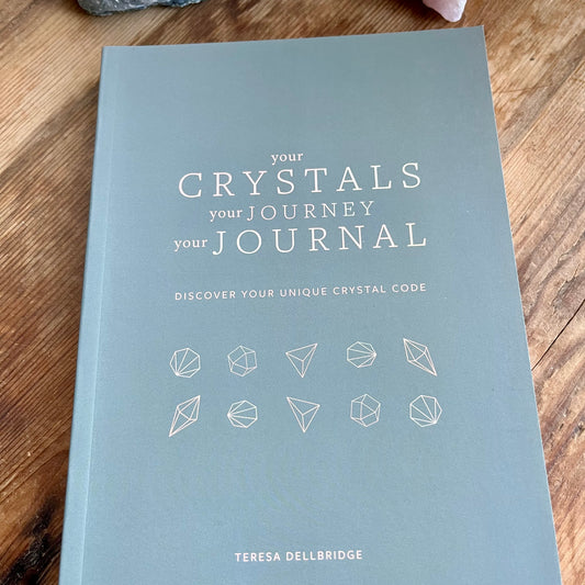 Your Crystals Your Journey Your Journal - by Teresa Dellbridge